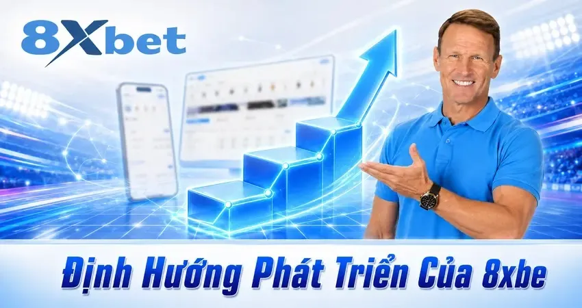 Định Hướng Phát Triển Của 8xbet