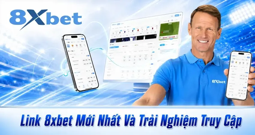 Link 8xbet Mới Nhất Và Trải Nghiệm Truy Cập