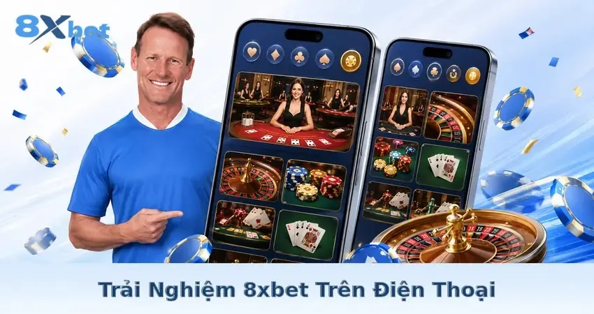 Trải Nghiệm 8xbet Trên Điện Thoại